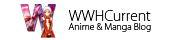 WWH Current Anime & Manga Blog